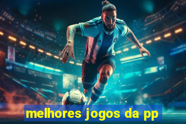 melhores jogos da pp